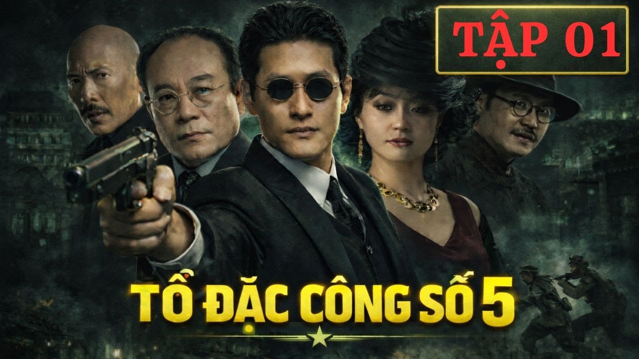 TỔ ĐẶC CÔNG SỐ 5 - TẬP 01 | THUYẾT MINH | Phim Du Kích Mật Thám Gay Cấn Nhất