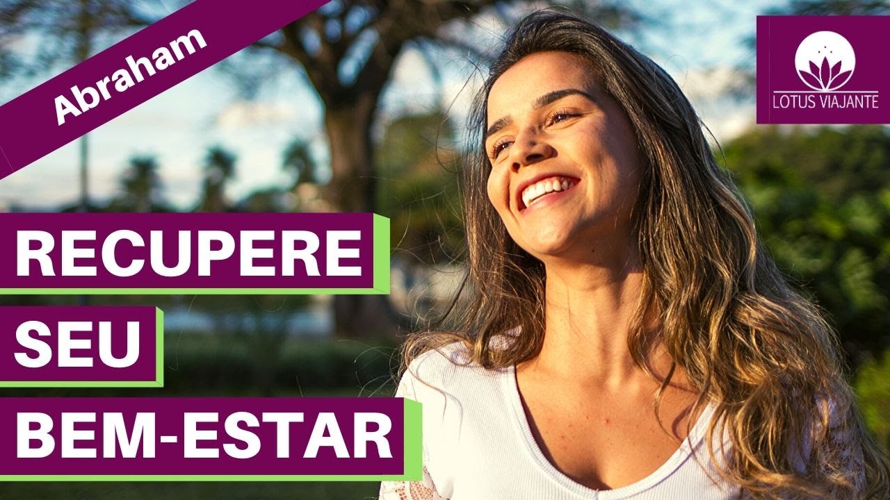 Abraham Hicks em portugu&ecirc;s - Recupere o bem estar - N&atilde;o importa onde voc&ecirc; esteja