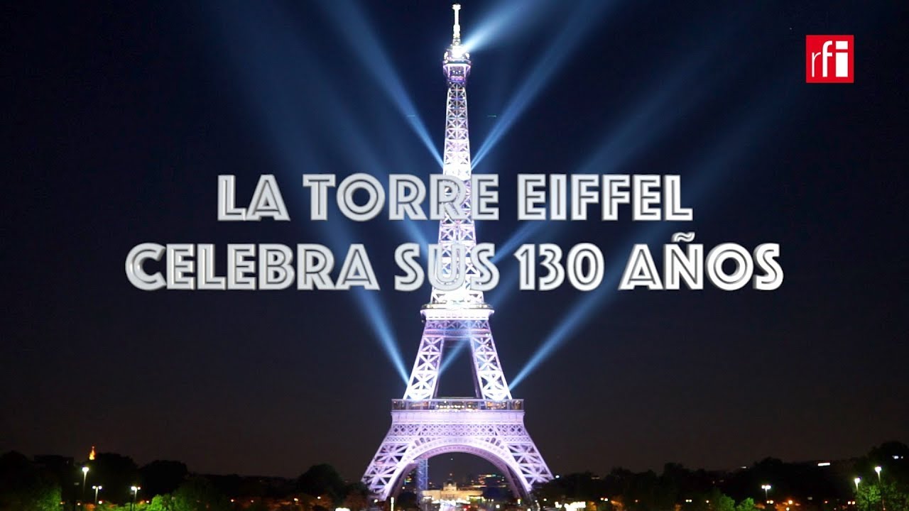 La torre Eiffel celebra sus 130 años