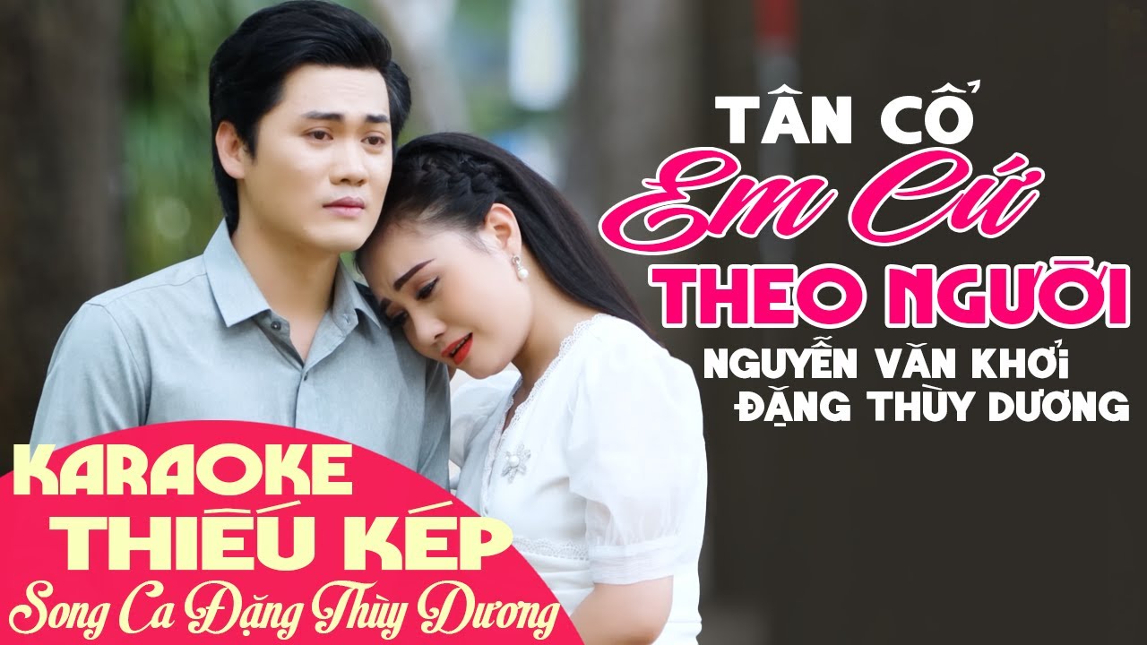 Karaoke Tân Cổ EM CỨ THEO NGƯỜI - Thiếu Kép | Song Ca Cùng Đặng Thùy Dương