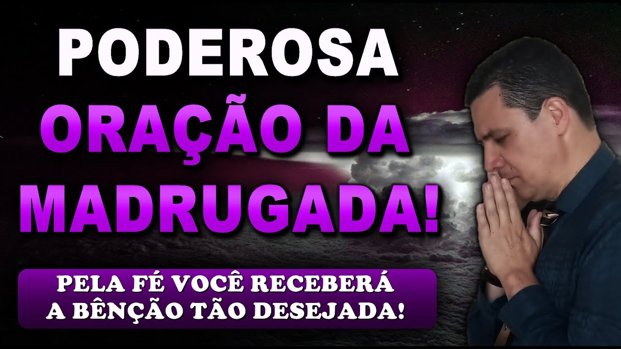 🔴 ORAÇÃO FORTE DA MADRUGADA PELA FÉ VOCÊ RECEBERÁ A BÊNÇÃO TÃO DESEJADA!