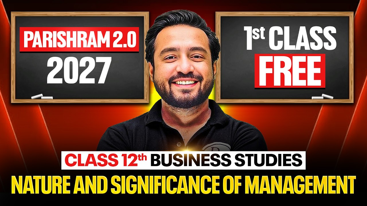 Class 12 Business Studies Nature & Significance Of Management🔥| Parishram 2.0 2027 | 1st Class FREE