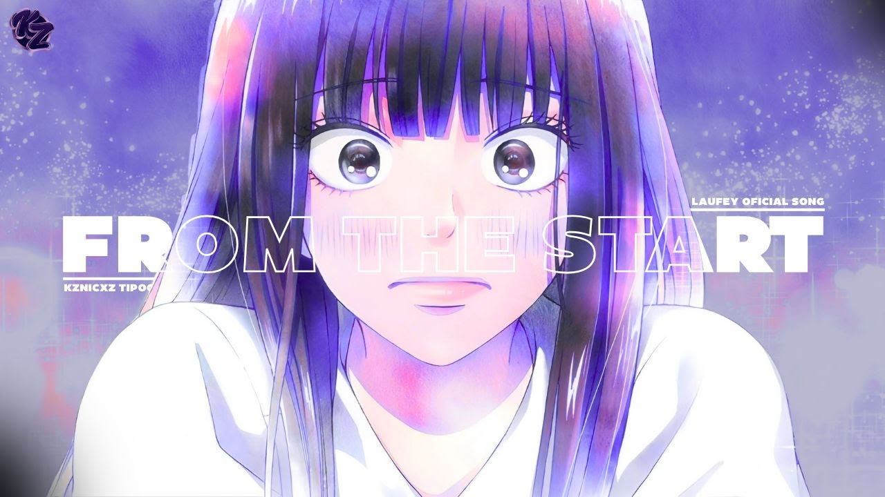 Laufey - From The Start ( Kimi Ni Todoke) ( KzNicxz - Tipografia )