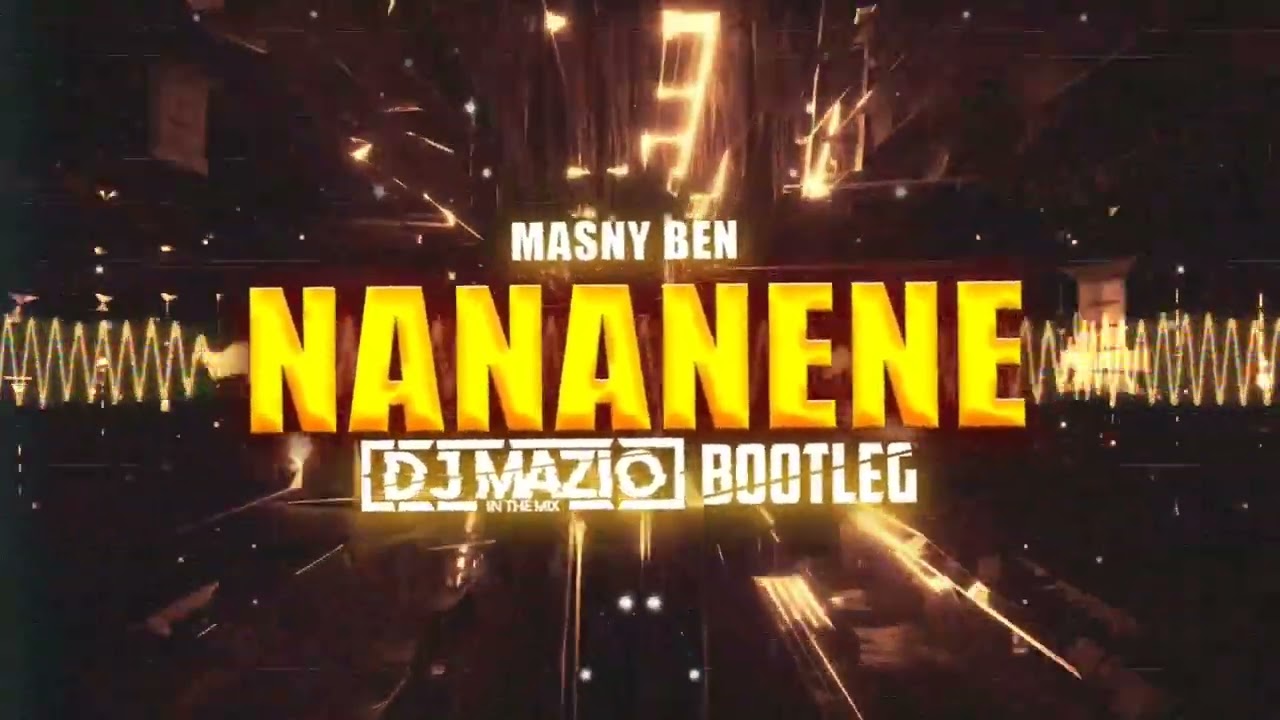 MASNY BEN - NANANENE (DJ MAZIO BOOTLEG) 2023