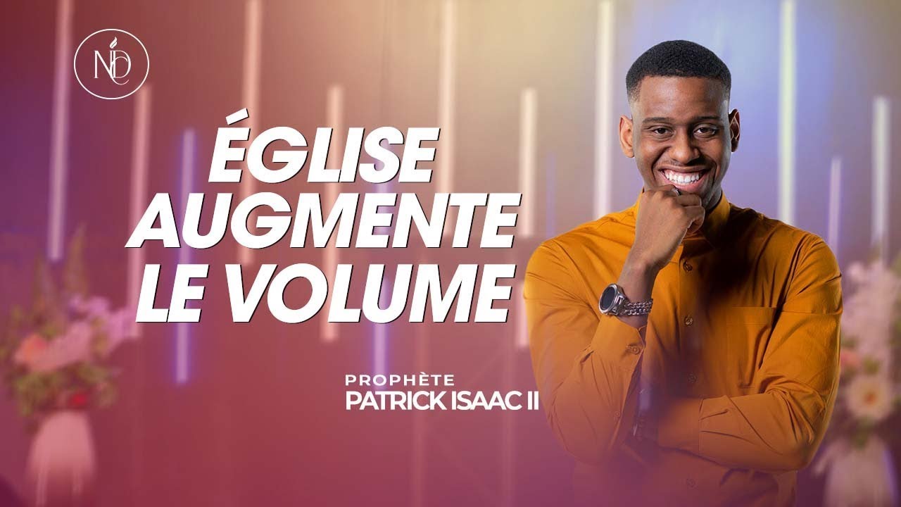 ÉGLISE, AUGMENTE LE VOLUME | Prophète Patrick Isaac II