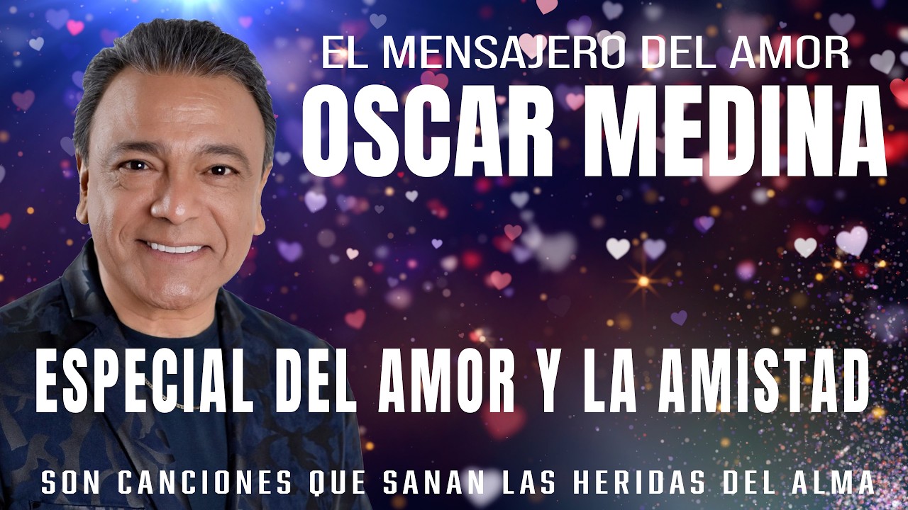 Oscar Medina - ¡Especial del Amor y la Amistad! Musica Cristiana