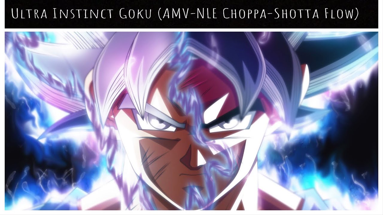 Ultra Instinct Goku (AMV-NLE Choppa Shotta Flow)