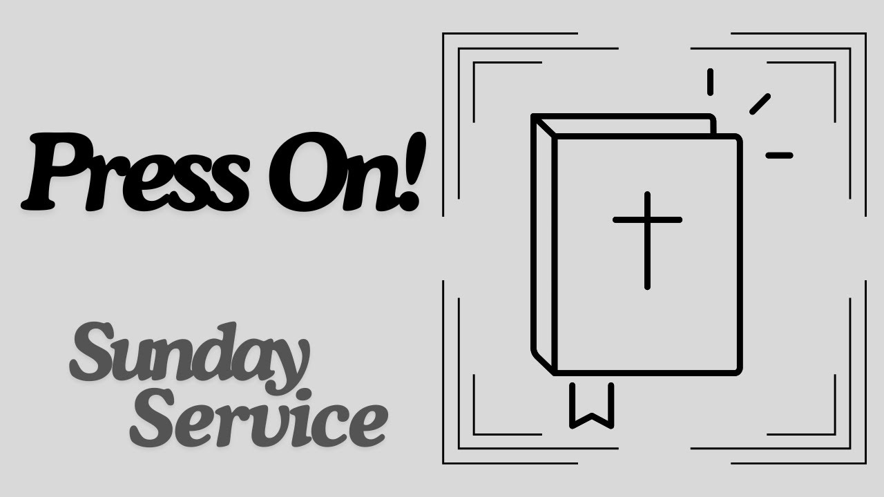Press On!  (Sunday Service, 2/8/2026)