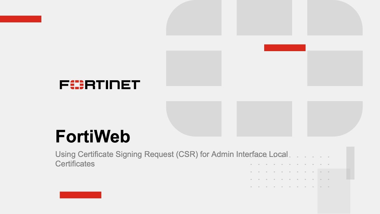 FortiWeb - Using CSR for Admin Interface Local Certificates