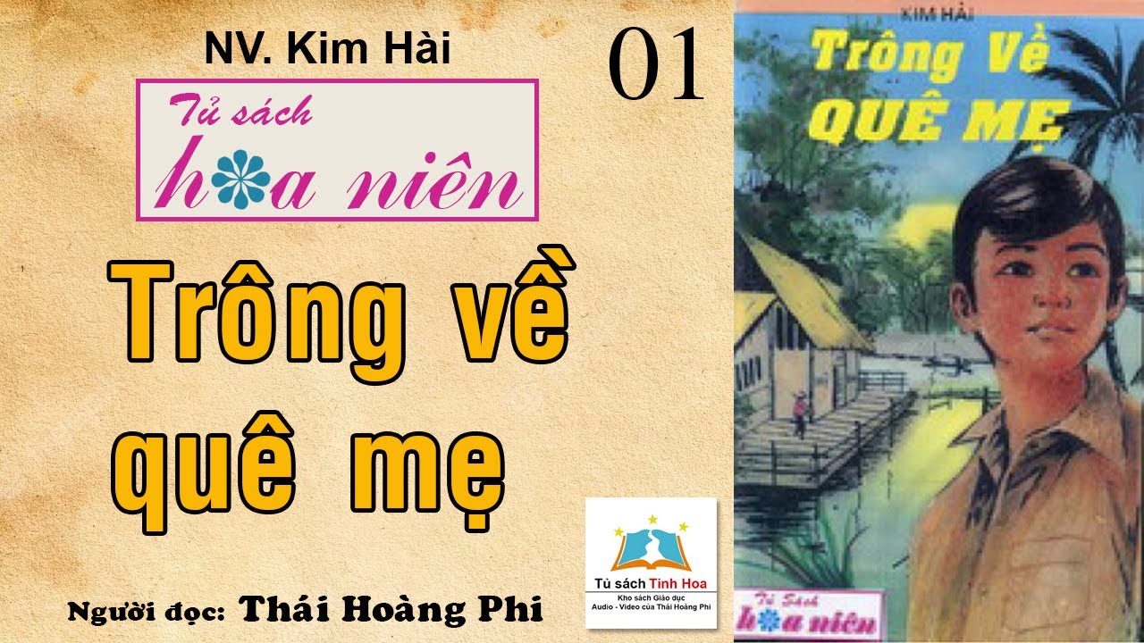 TRÔNG VỀ QUÊ MẸ. Tập 01. (Tủ Sách Hoa Niên). Tác giả: NV. Kim Hài. Người đọc: Thái Hoàng Phi