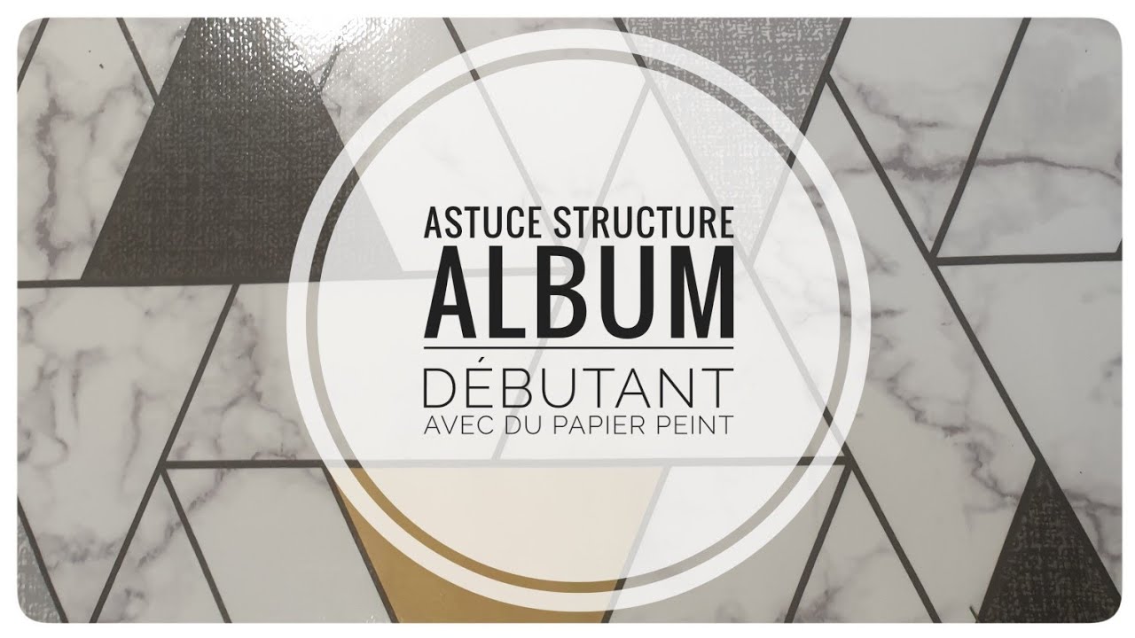 ASTUCE STRUCTURE ALBUM : Débutant avec du papier peint #scrapbooking #debutant #astuce