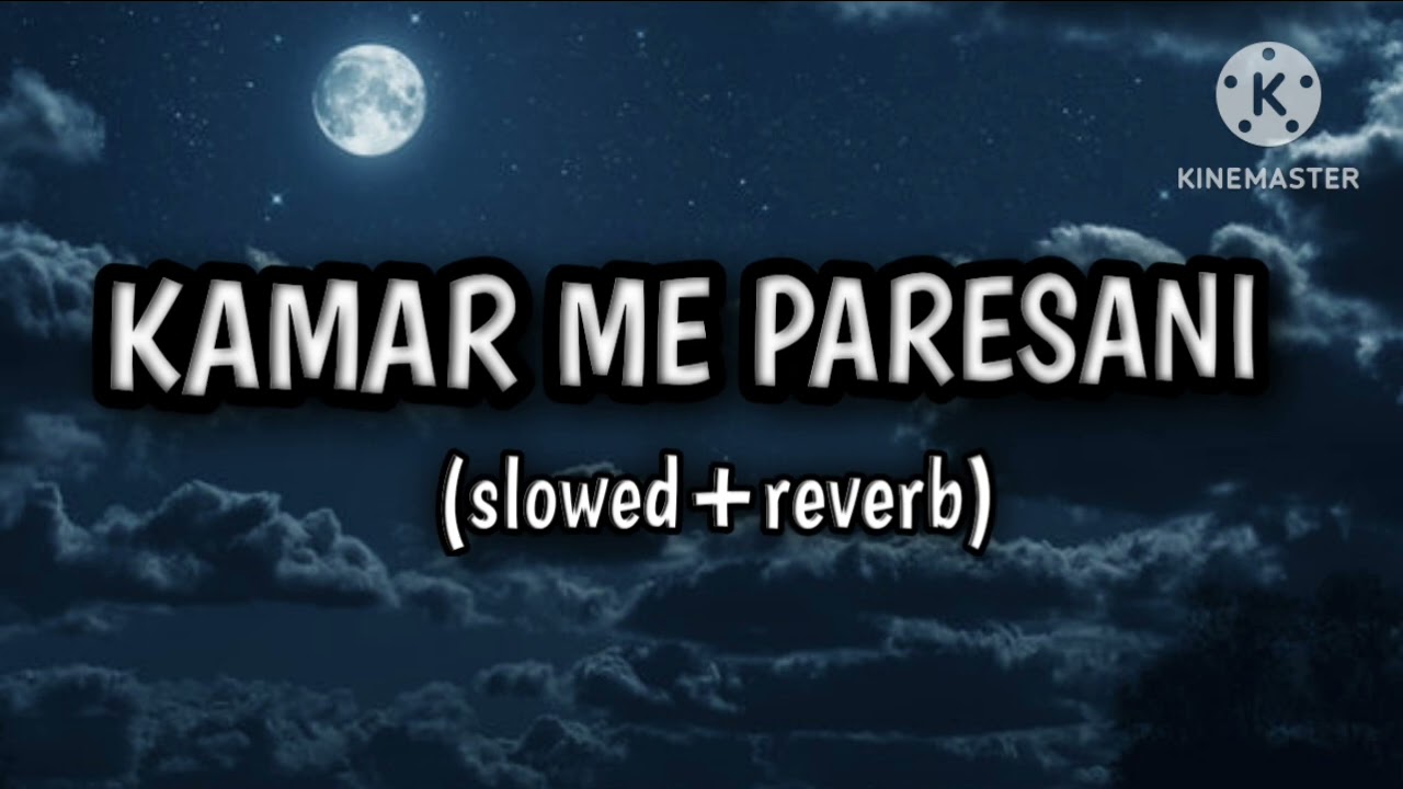 Kamar me pareshani ba lofi song (slowed +reverb)