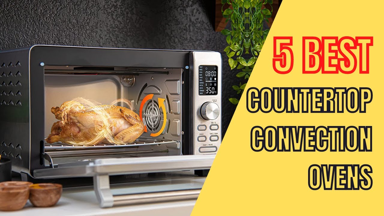 5 Best Countertop Convection Ovens 2023