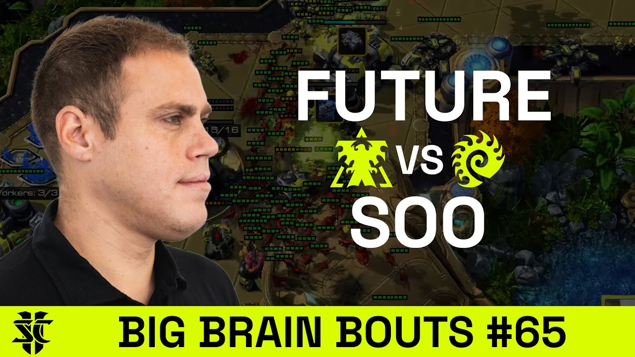 Future VS soO | Big Brain Bouts #65 | Starcraft 2