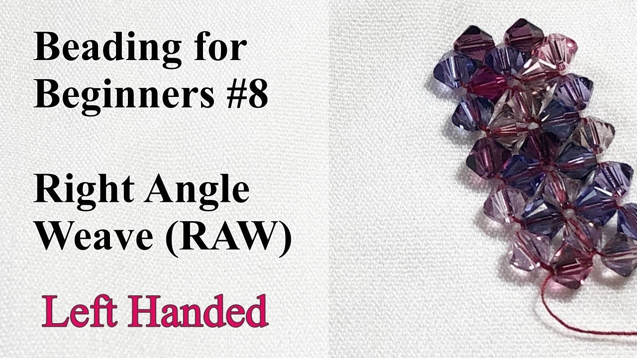 Right Angle Weave (RAW) - Left Handed - Beading for Beginners #8