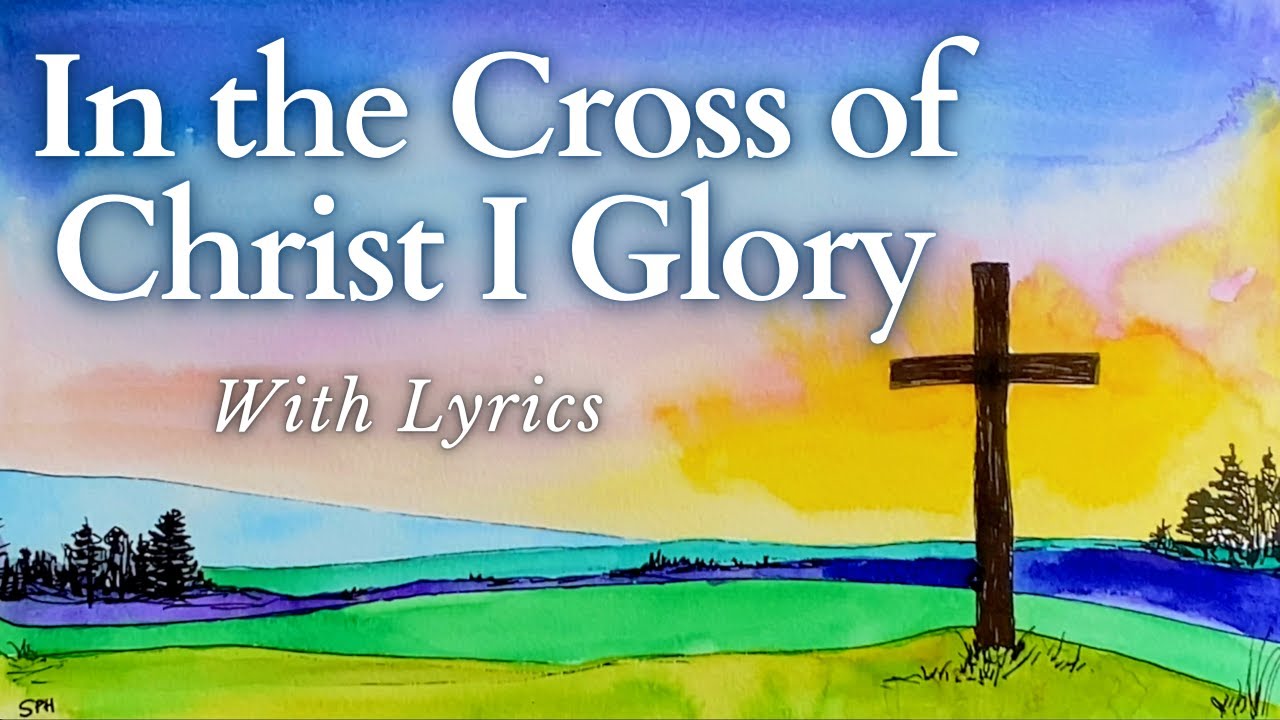 In the Cross of Christ I Glory - Hymn Sing Along [Lyrics Onscreen]