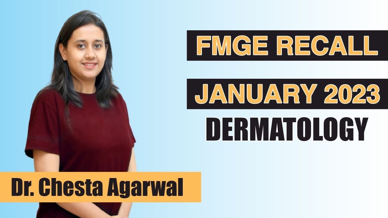 FMGE Jan 2023 Dermatology Recall | Dr. Chesta Aggarwal