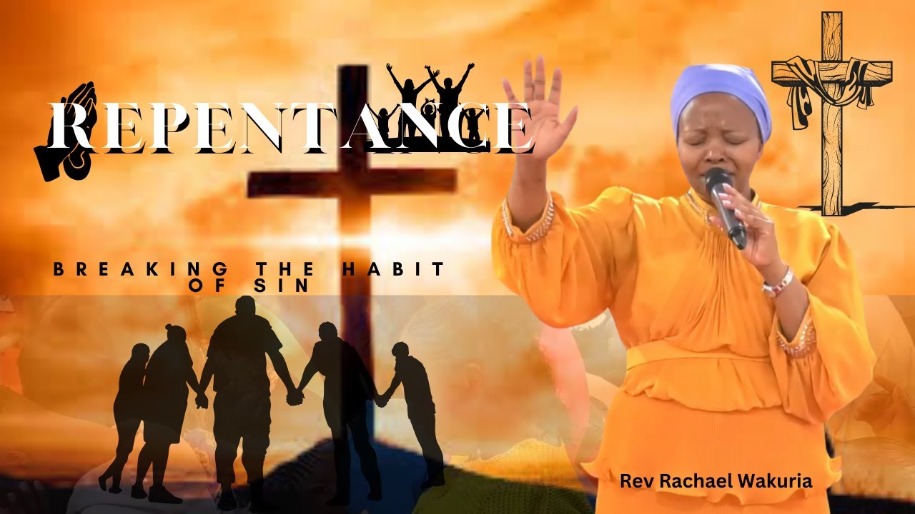 PRAYER FOR REPENTANCE : BREAKING THE HABIT OF SIN  (Rev Rachael Wakuria)