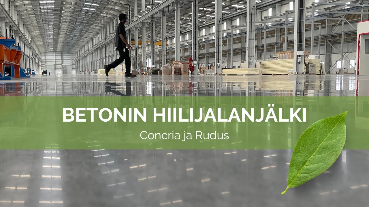 Betonin hiilijalanjälki ja vähähiilinen betonilattia (yhteistyössä Rudus Oy:n kanssa)