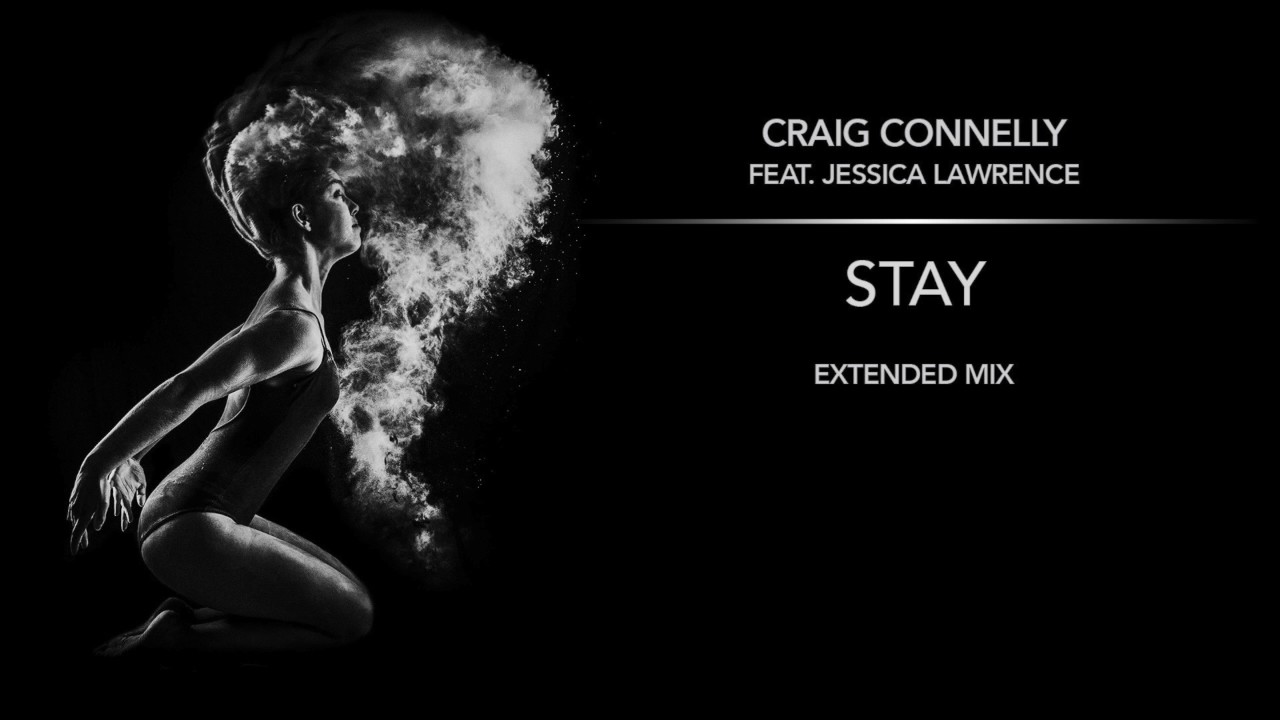 Craig Connelly feat. Jessica Lawrence -  Stay (Extended Mix)