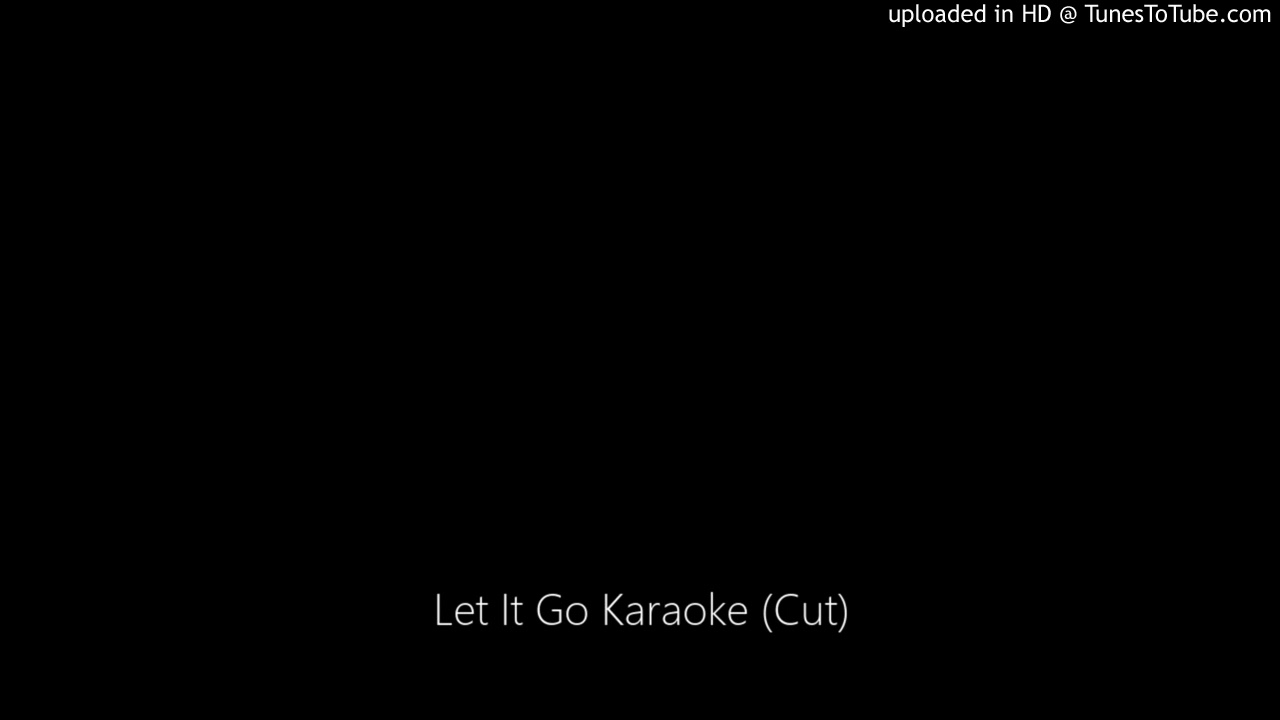 Let It Go Karaoke (Cut)