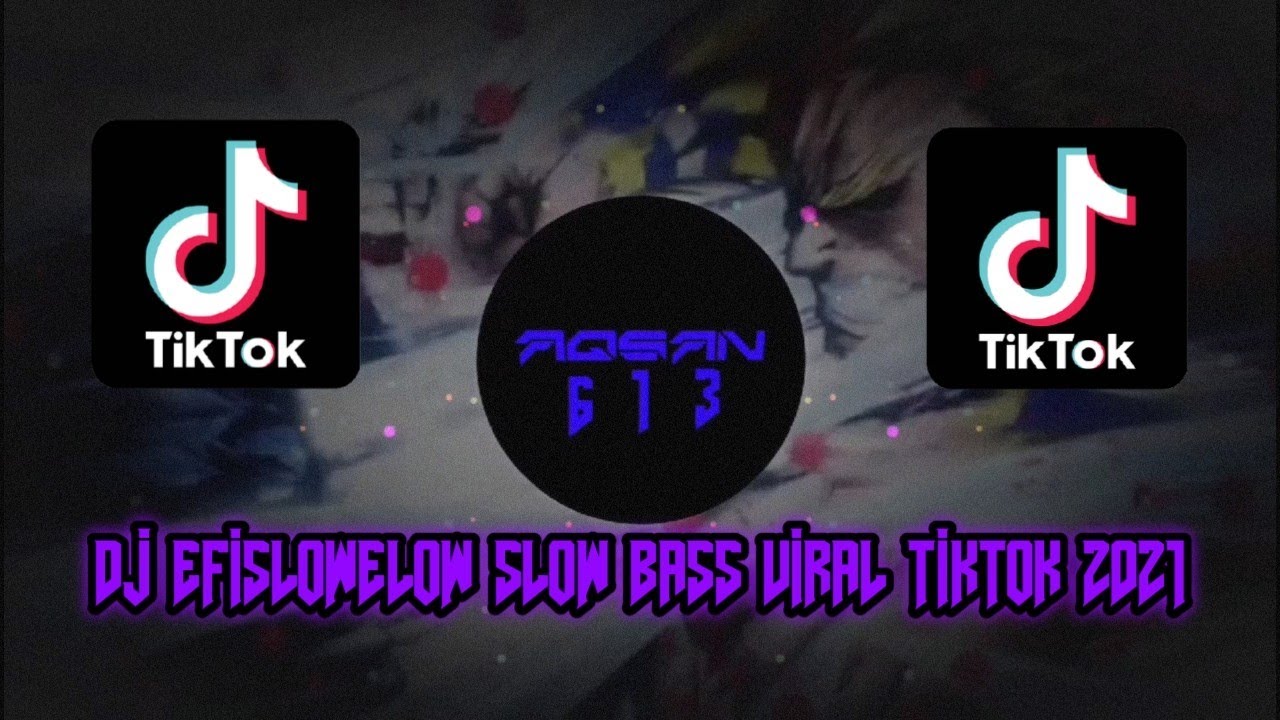 🎶DJ EFISLOWELOW SLOW BASS VIRAL TIKTOK!-AQSAN 613 RMX!🎶