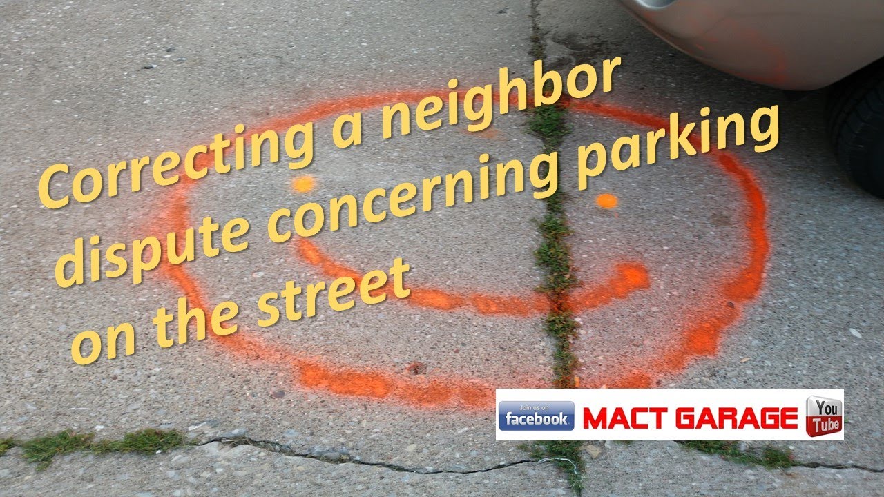 Correcting a neighbor dispute concerning parking on the street