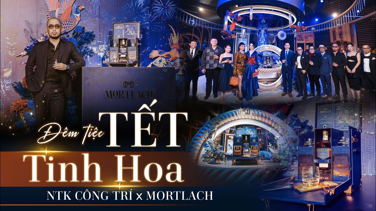 Hội Ngộ Nhiều NGÔI SAO & NGƯỜI NỔI TIẾNG tại Đêm tiệc Ra Mắt Siêu Phẩm TẾT TINH HOA Mortlach | NHATO