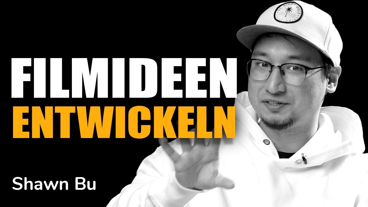 So entwickelst du bessere Filmideen und Drehbücher! | Shawn Bu | Regisseur