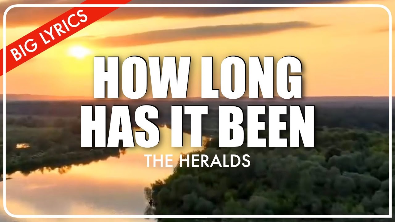 How Long Has It Been | Big Lyrics | Quartet | The Heralds