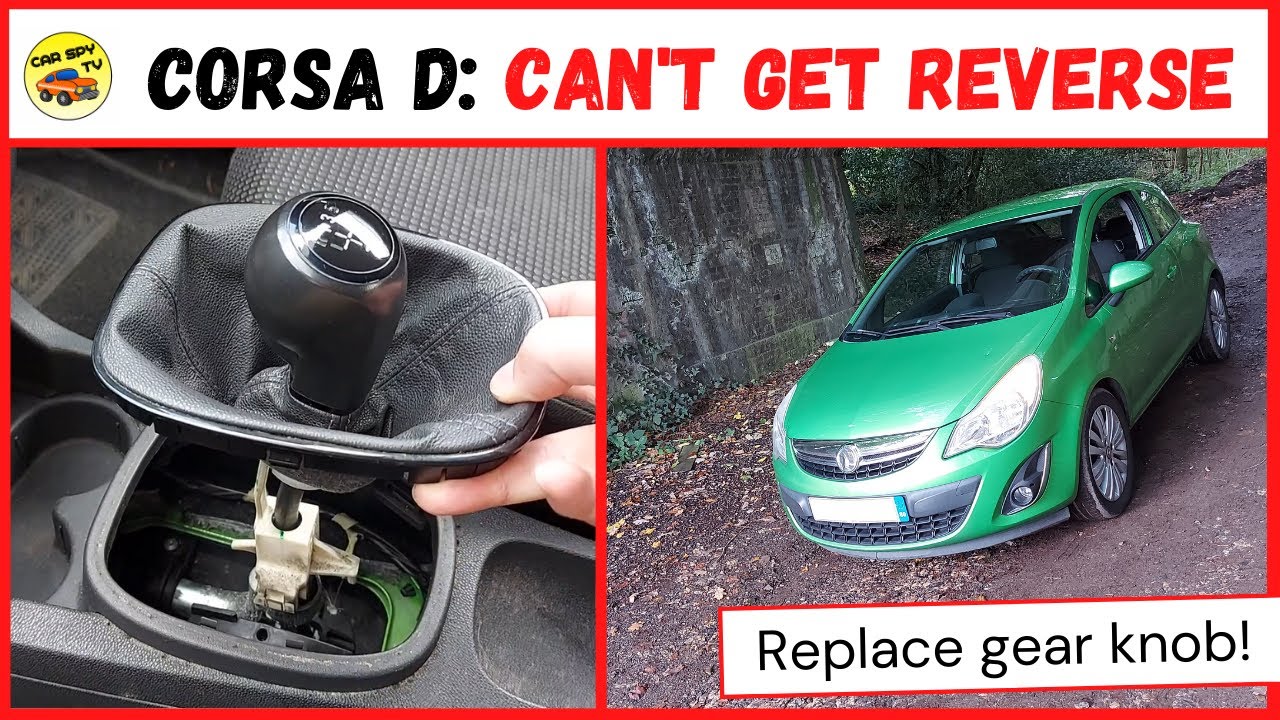 Vauxhall Corsa D: Невозможно включить заднюю передачу (Как заменить ручку переключения передач)