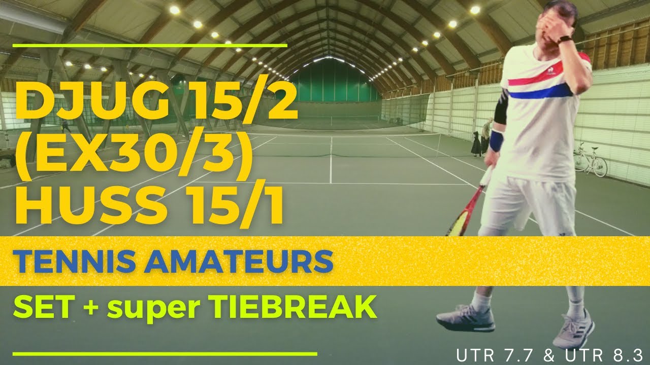 Djug 15/2 (30/3 en début de saison) vs Hussein 15/1 - Tennis amateurs -