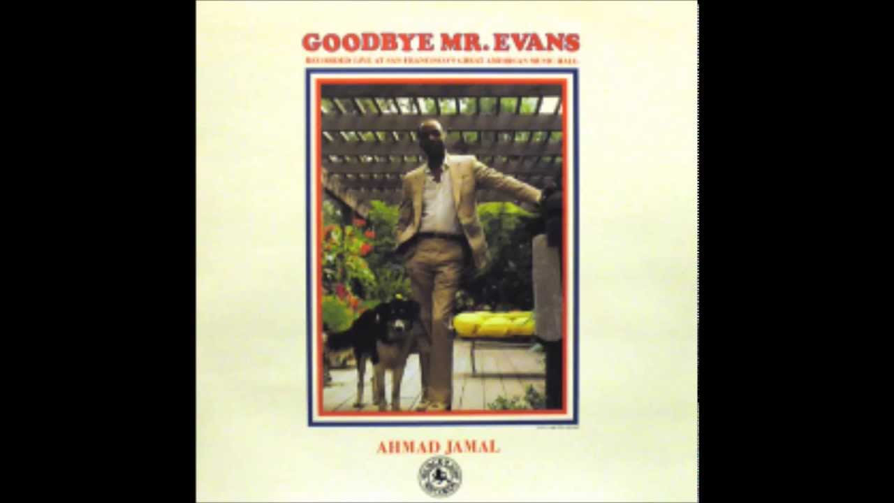 Ahmad Jamal-Goodbye Mr Evans