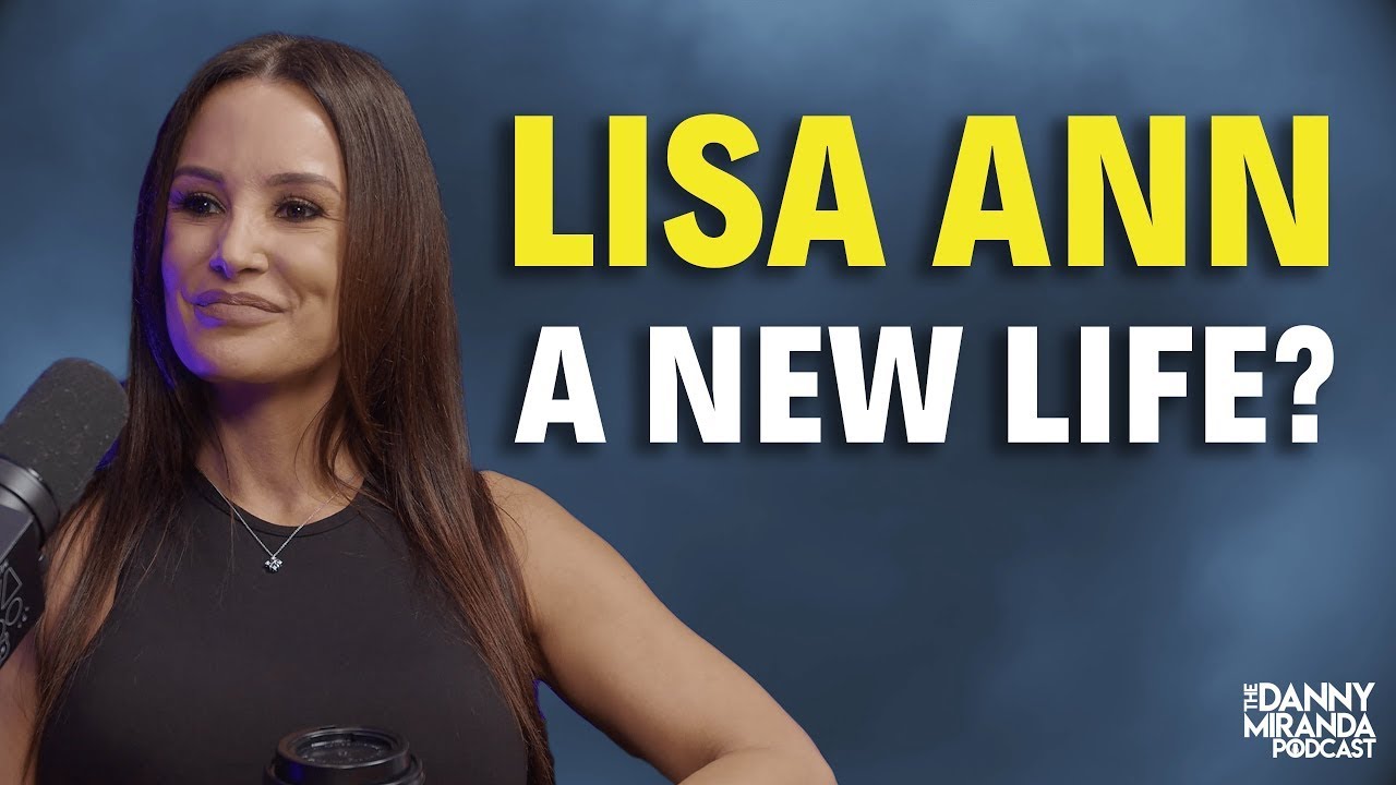 Lisa Ann: Surviving The Adult Film Industry (4K) | The Danny Miranda Podcast 341
