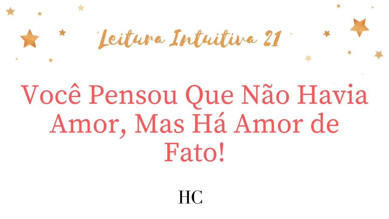 Você Pensou Que Não Havia Amor, Mas Há Amor de Fato! - Leitura Intuitiva 21