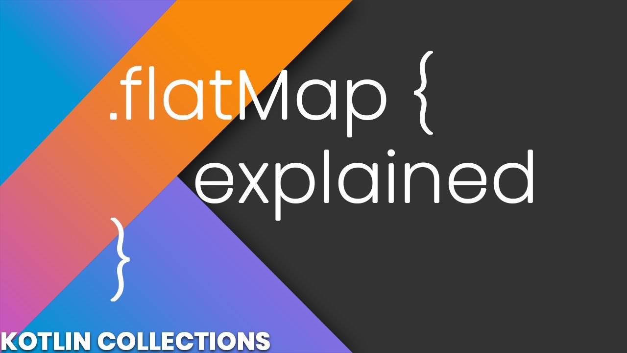 FlatMap Explained - Kotlin Collections
