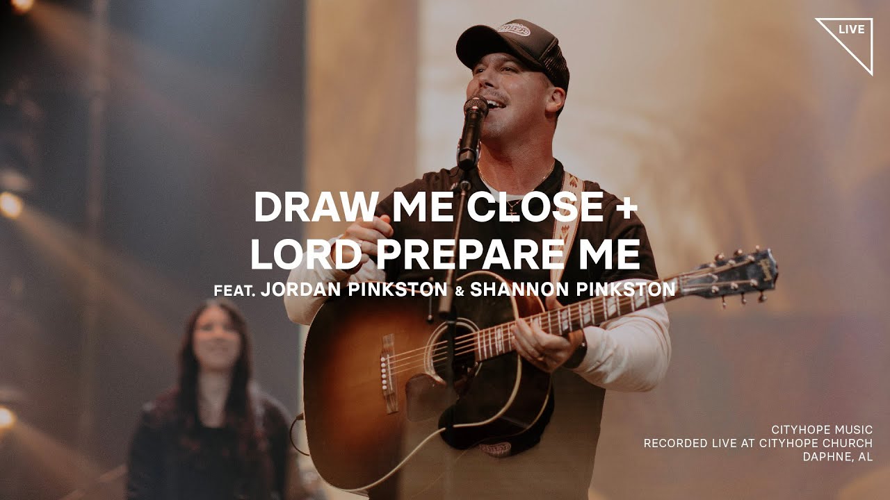Draw Me Close + Lord Prepare Me - CityHope Music