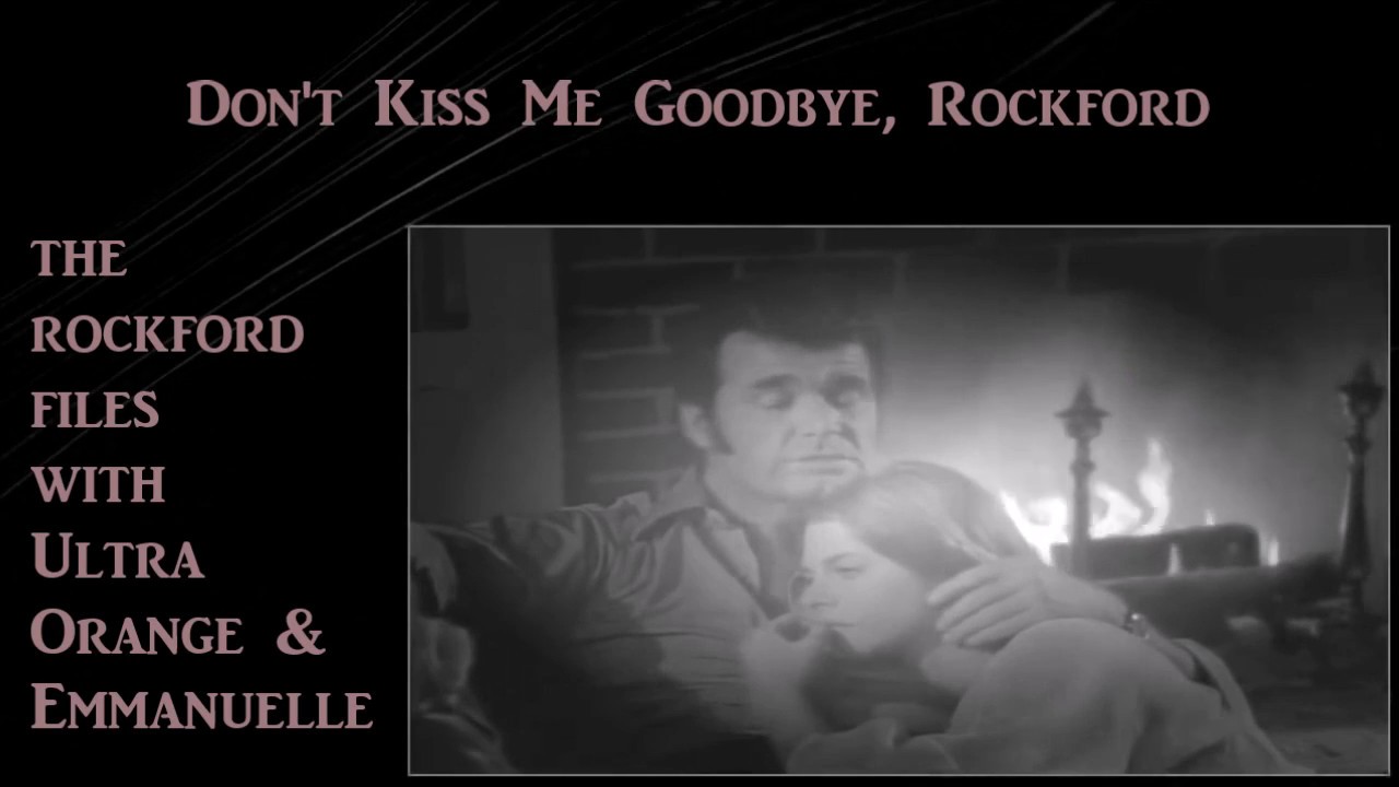Don't Kiss Me Goodbye, Rockford