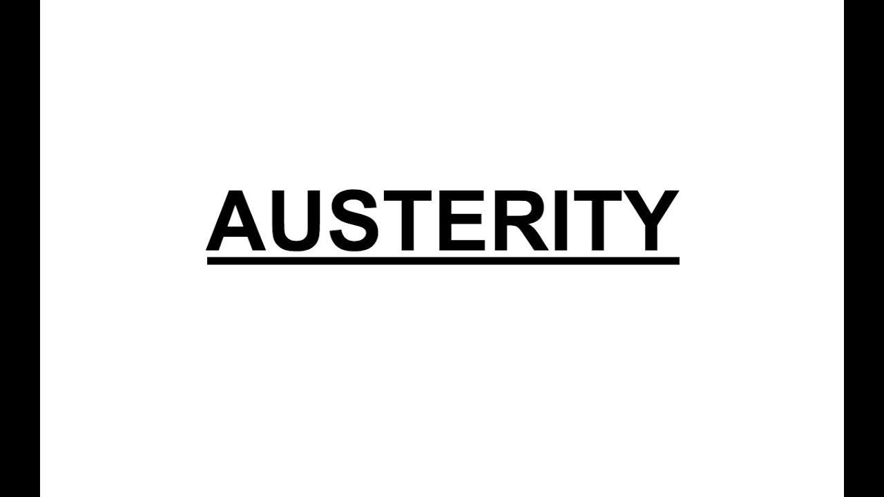 End of Week Economics Ep.2:  AUSTERITY