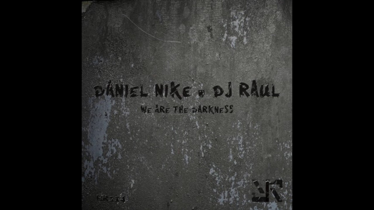 DJ Raul, Daniel Nike - The Darkness (Original Mix) [Reload]