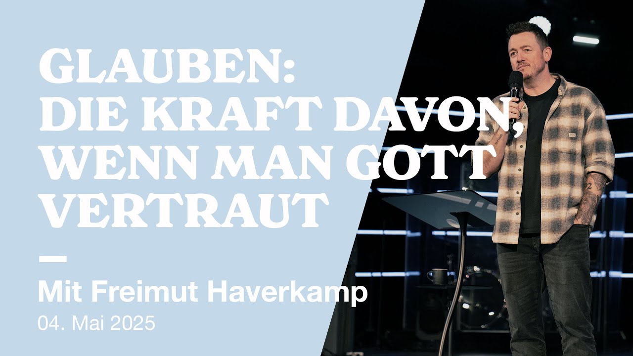 GLAUBEN: DIE KRAFT DAVON, WENN MAN GOTT VERTRAUT | FREIMUT HAVERKAMP | HILLSONG GERMANY ONLINE