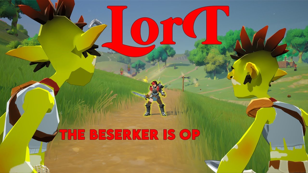 GOING BESERK WITH THE BESERKER IN LORT!!!