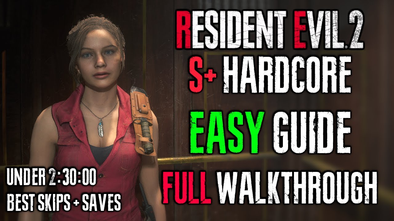 RESIDENT EVIL 2 REMAKE HARDCORE S+ GUIDE CLAIRE REDFIELD