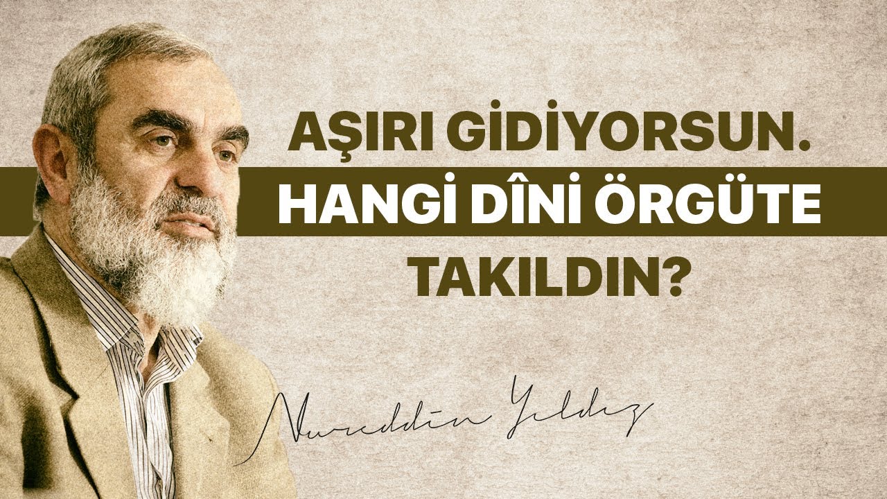 AŞIRI GİDİYORSUN. HANGİ DÎNİ ÖRGÜTE TAKILDIN? | Nureddin Yıldız