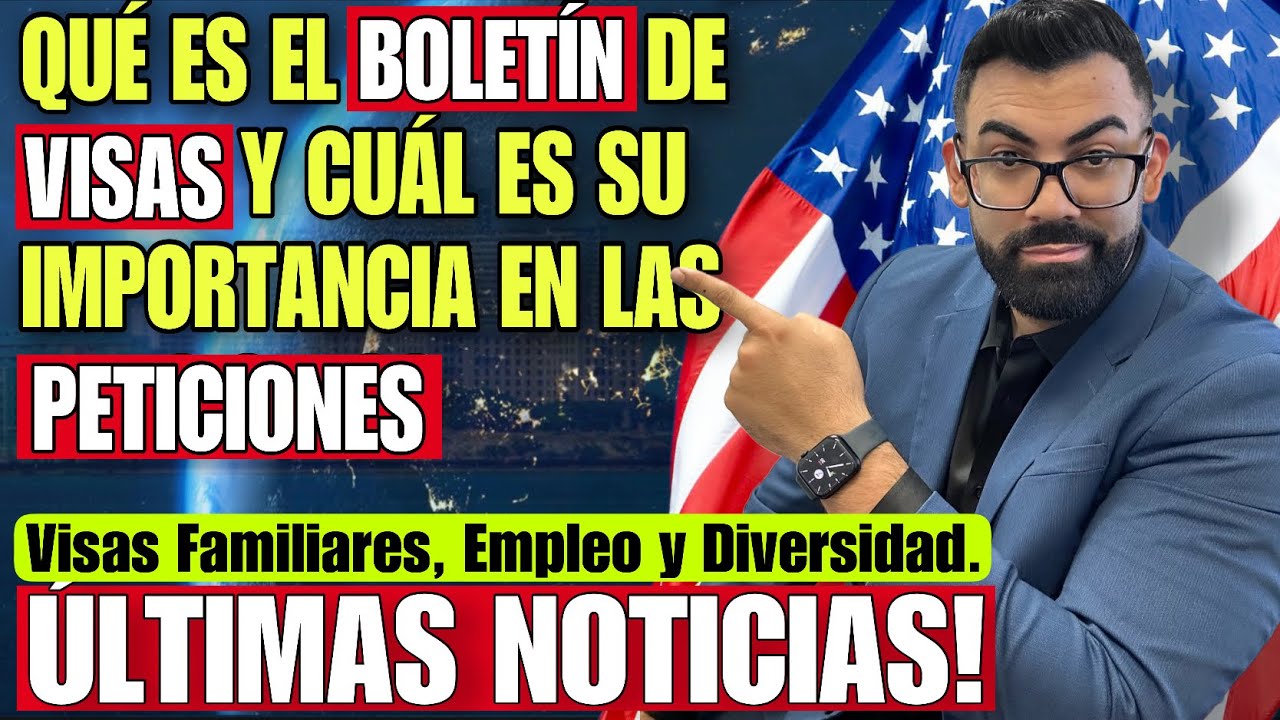 QUÉ ES EL BOLETÍN DE VISAS Y CÓMO FUNCIONA PARA PETICIONES FAMILIARES, VISAS DE EMPLEO Y DIVERSIDAD?