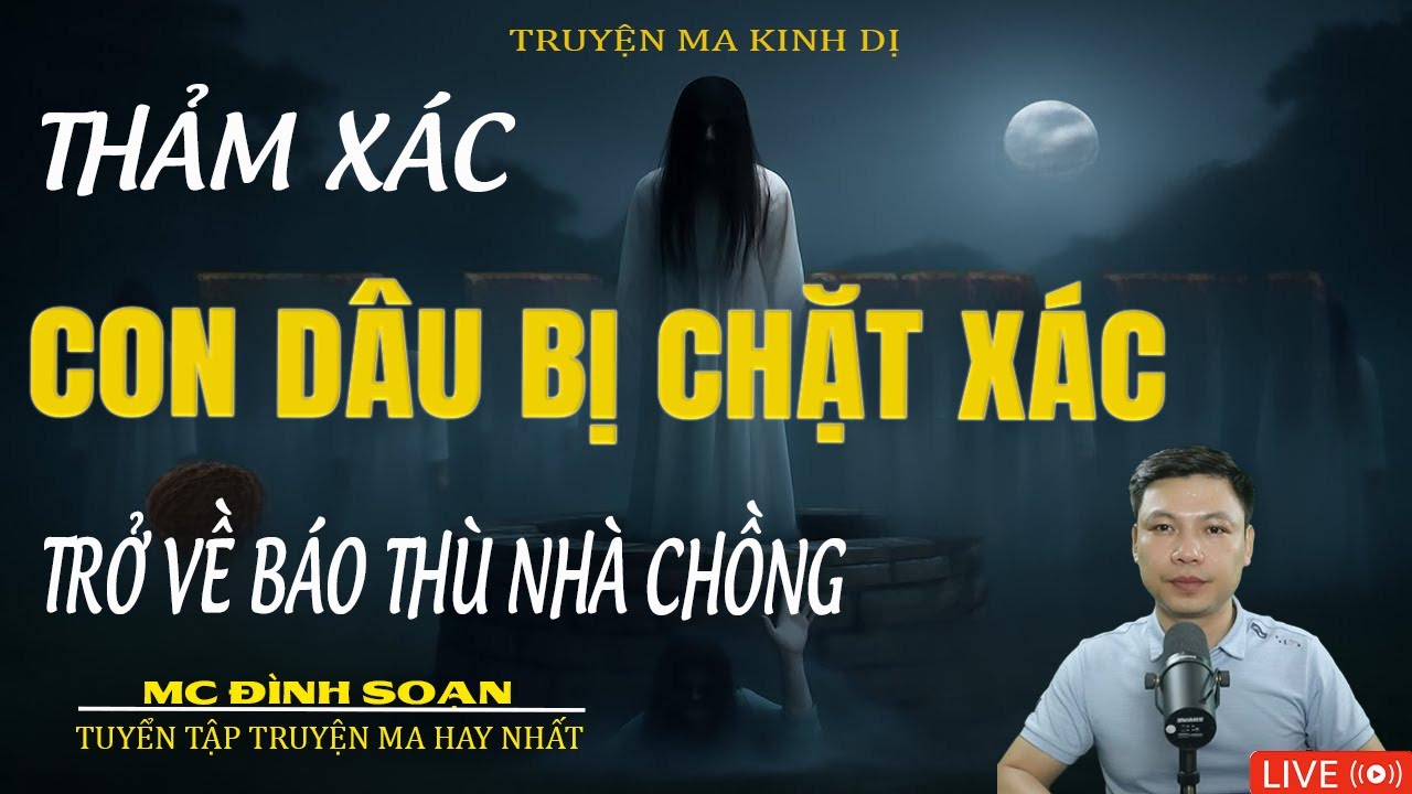 CON DÂU BỊ CHẶT XÁC TRỞ VỀ BÁO THÙ NHÀ CHỒNG | Truyện Ma Kinh Dị -Tuyển Tập Truyện Ma Đình Soạn Hay