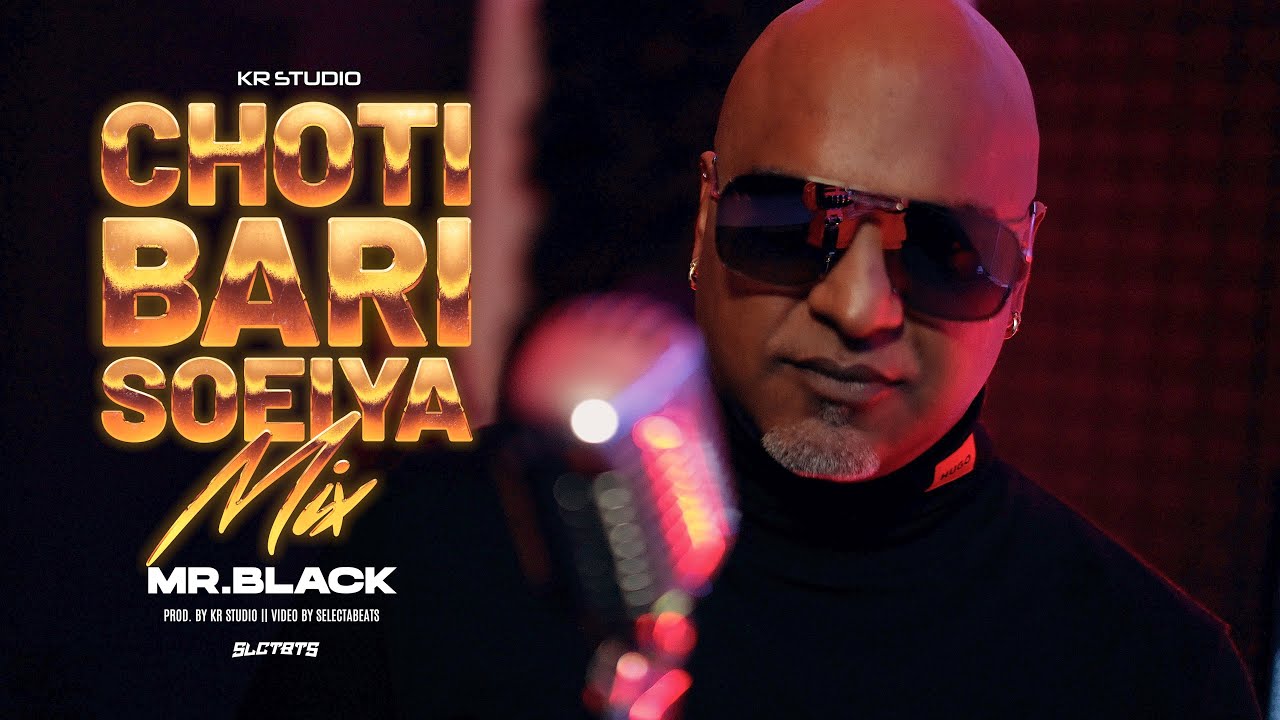 CHOTI BARI SOEIYA MIX - MR.BLACK I PROD. BY KRSTUDIO (OFFICIAL MUSIC VIDEO)