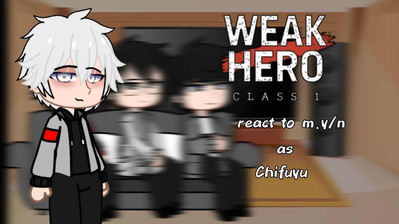 Weak hero S1 react to M.y/n as Chifuyu||2x speed 🇷🇺🇺🇲||1/1.