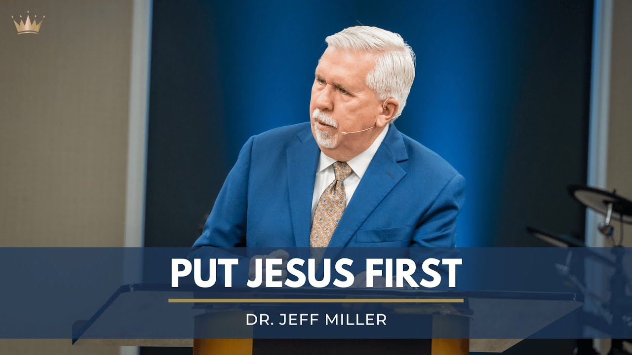 Put Jesus First | Dr. Jeff Miller | Sunday, January 1, 2023