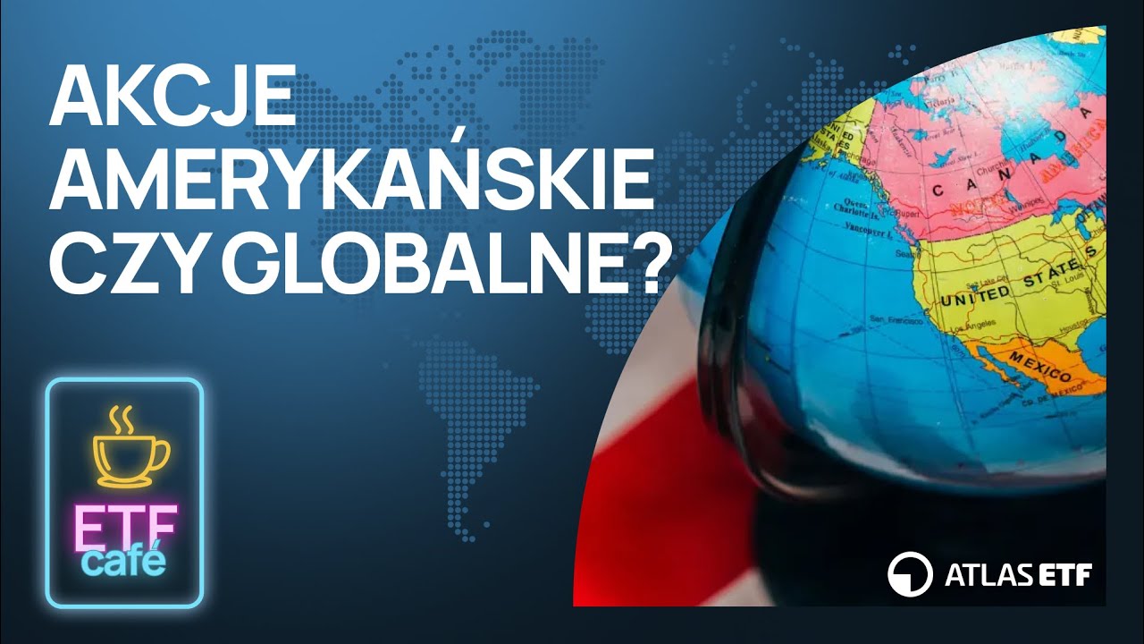 Akcje amerykańskie czy globalne: co lepiej przetrwa przyszłość?